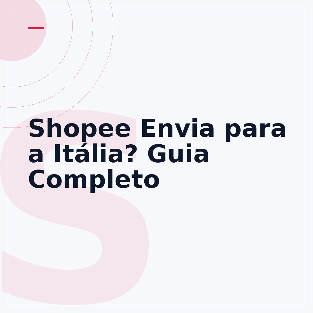 Shopee Envia para a Itália? Guia Completo
