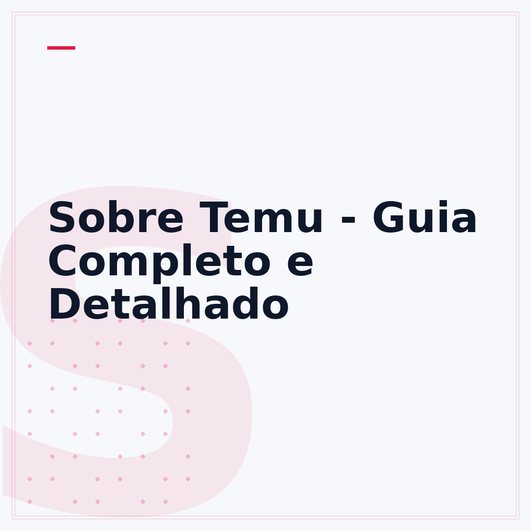 Sobre Temu - Guia Completo e Detalhado
