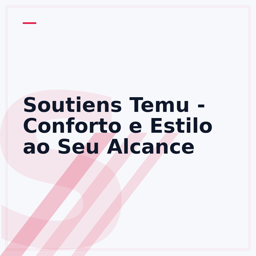 Soutiens Temu - Conforto e Estilo ao Seu Alcance