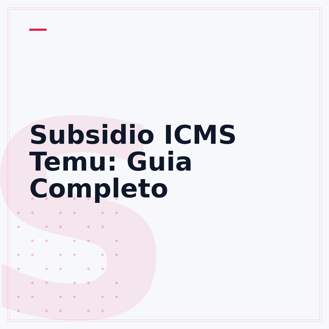 Subsidio ICMS Temu: Guia Completo