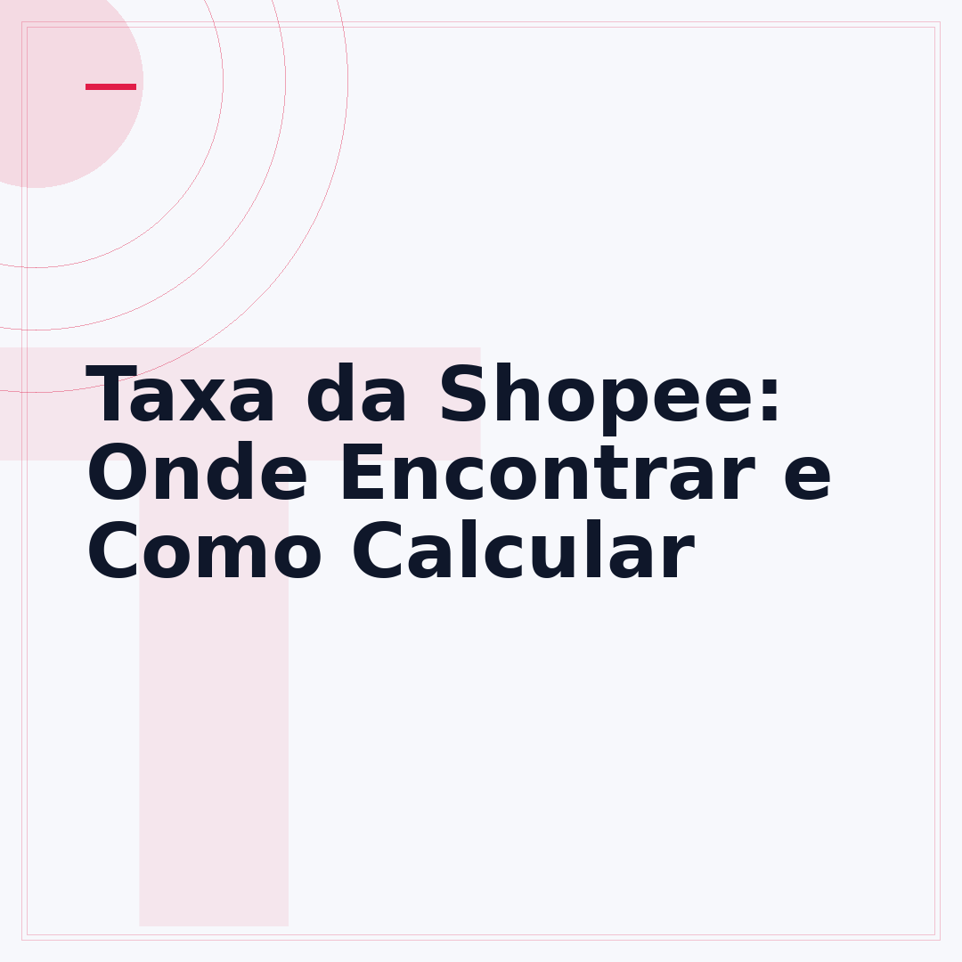Taxa da Shopee: Onde Encontrar e Como Calcular