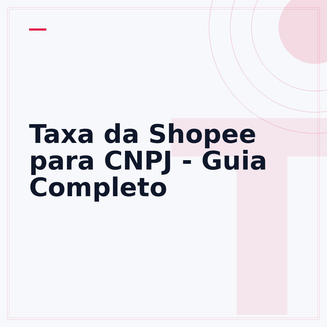 Taxa da Shopee para CNPJ - Guia Completo
