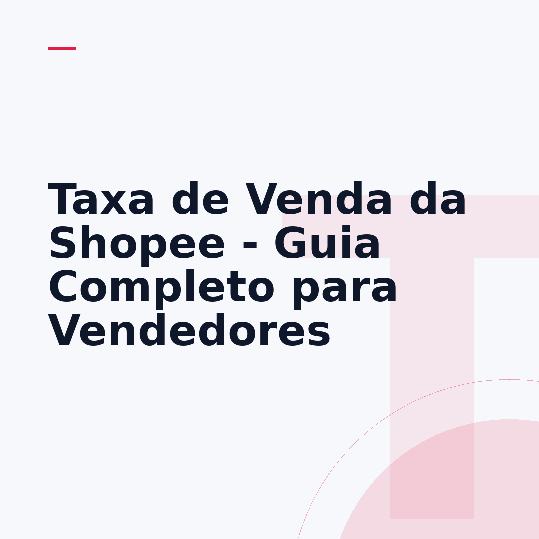 Taxa de Venda da Shopee - Guia Completo para Vendedores