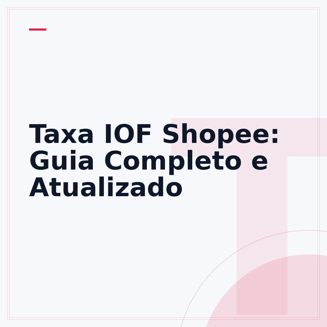 Taxa IOF Shopee: Guia Completo e Atualizado