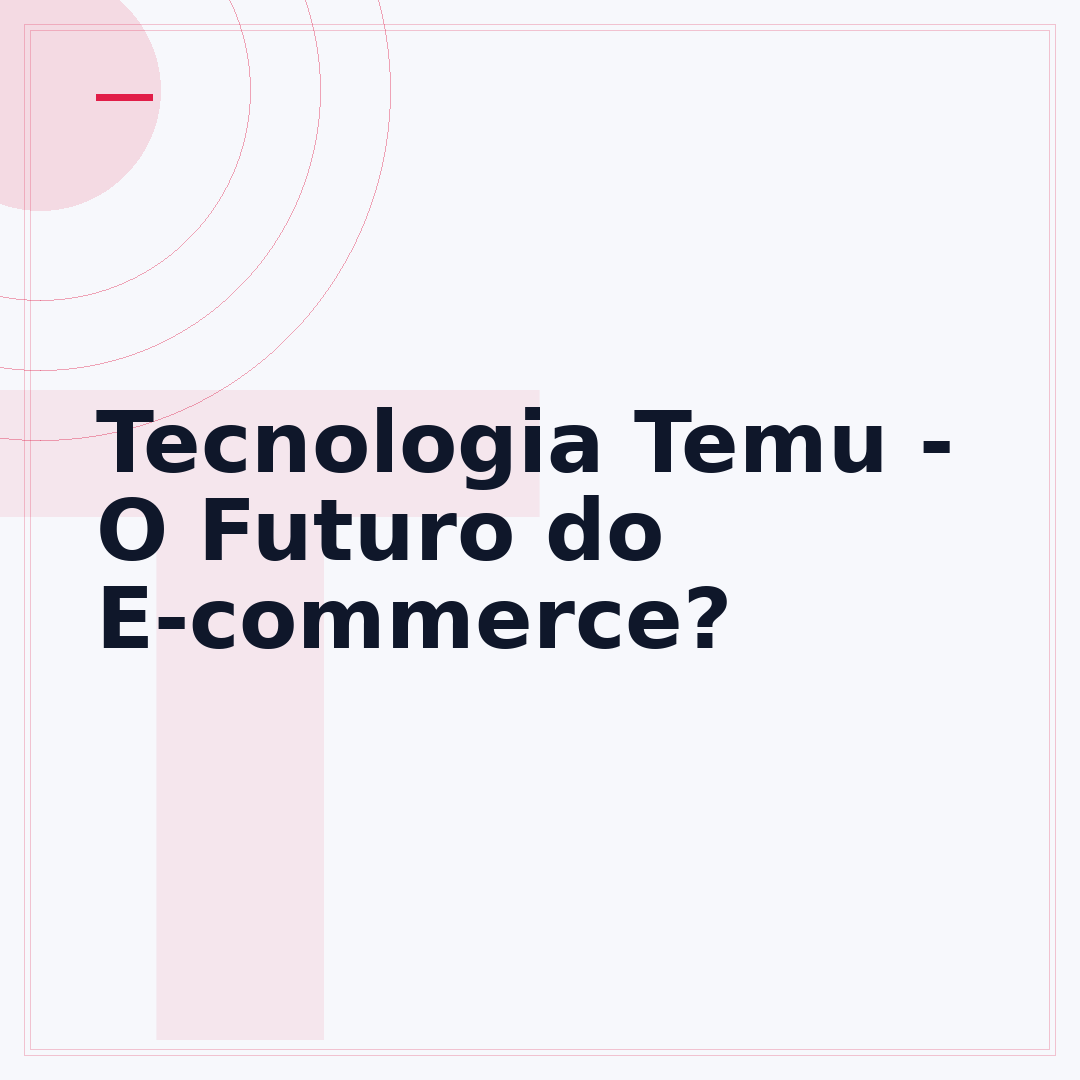 Tecnologia Temu - O Futuro do E-commerce?