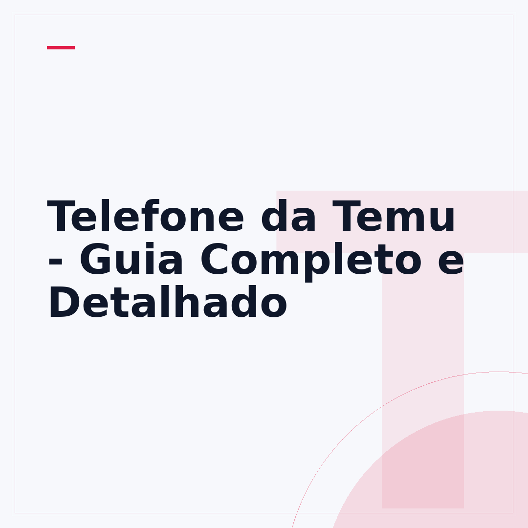 Telefone da Temu - Guia Completo e Detalhado