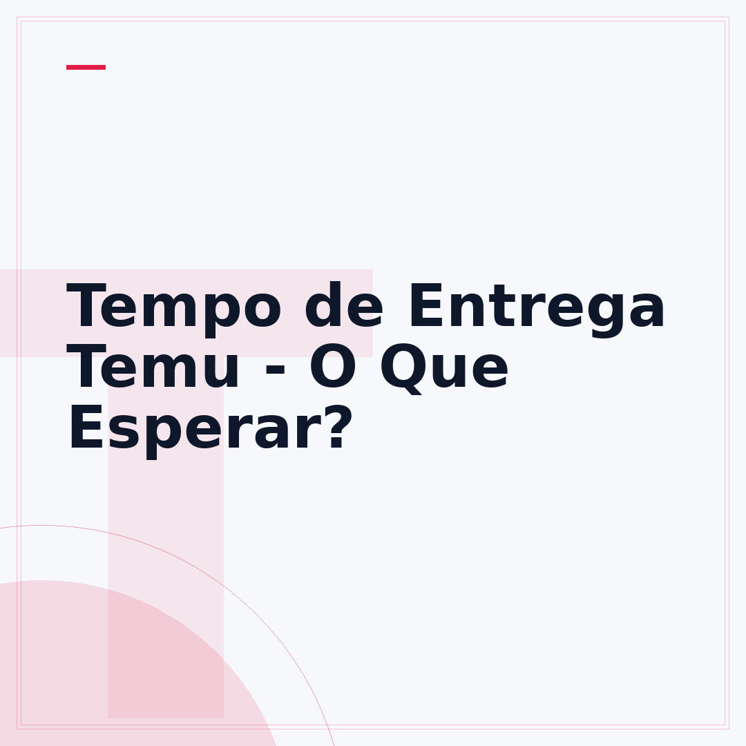 Tempo de Entrega Temu - O Que Esperar?