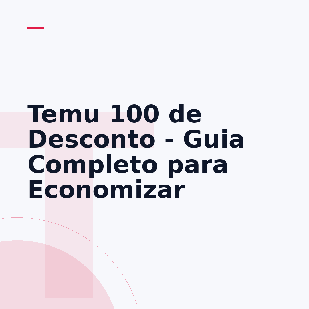 Temu 100 de Desconto - Guia Completo para Economizar