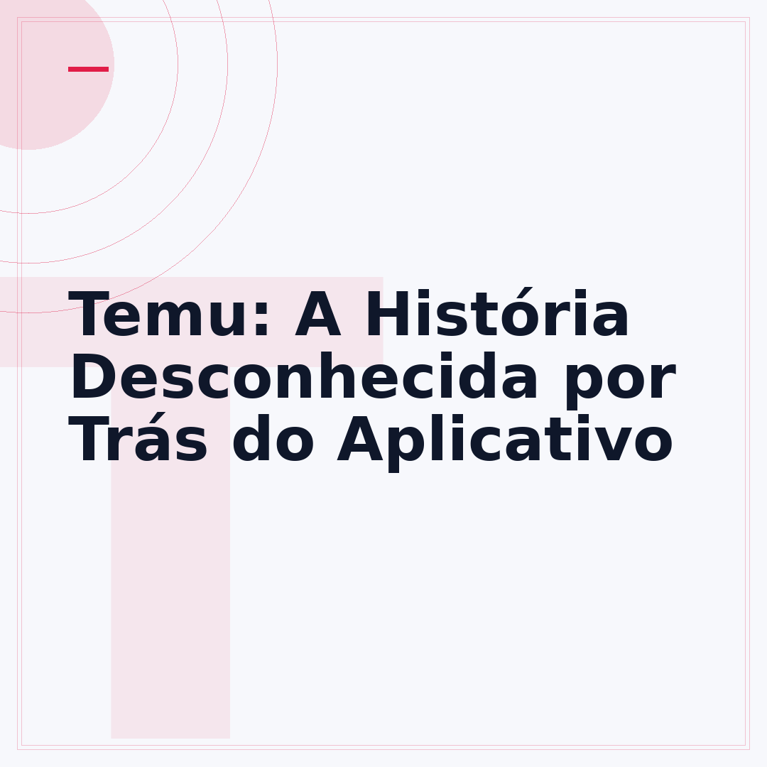 Temu: A História Desconhecida por Trás do Aplicativo