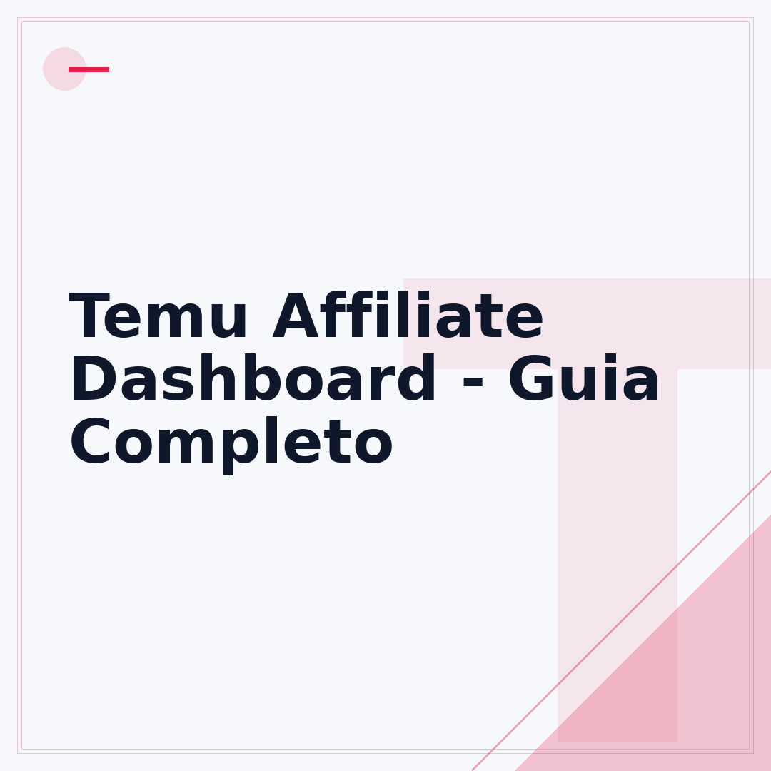 Temu Affiliate Dashboard - Guia Completo