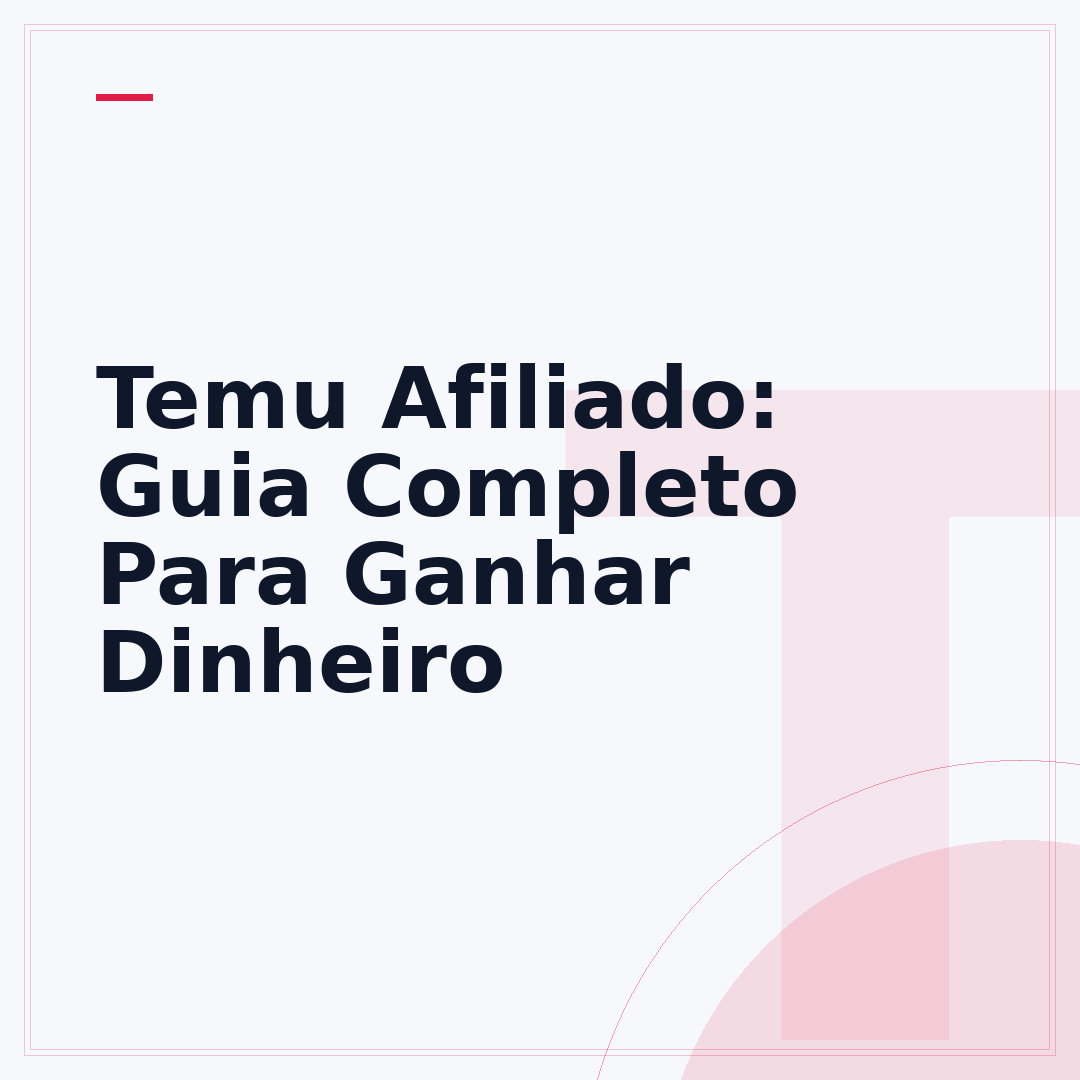 Temu Afiliado: Guia Completo Para Ganhar Dinheiro