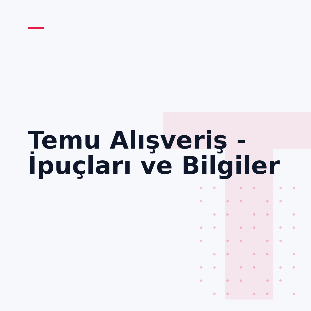Temu Alışveriş - İpuçları ve Bilgiler