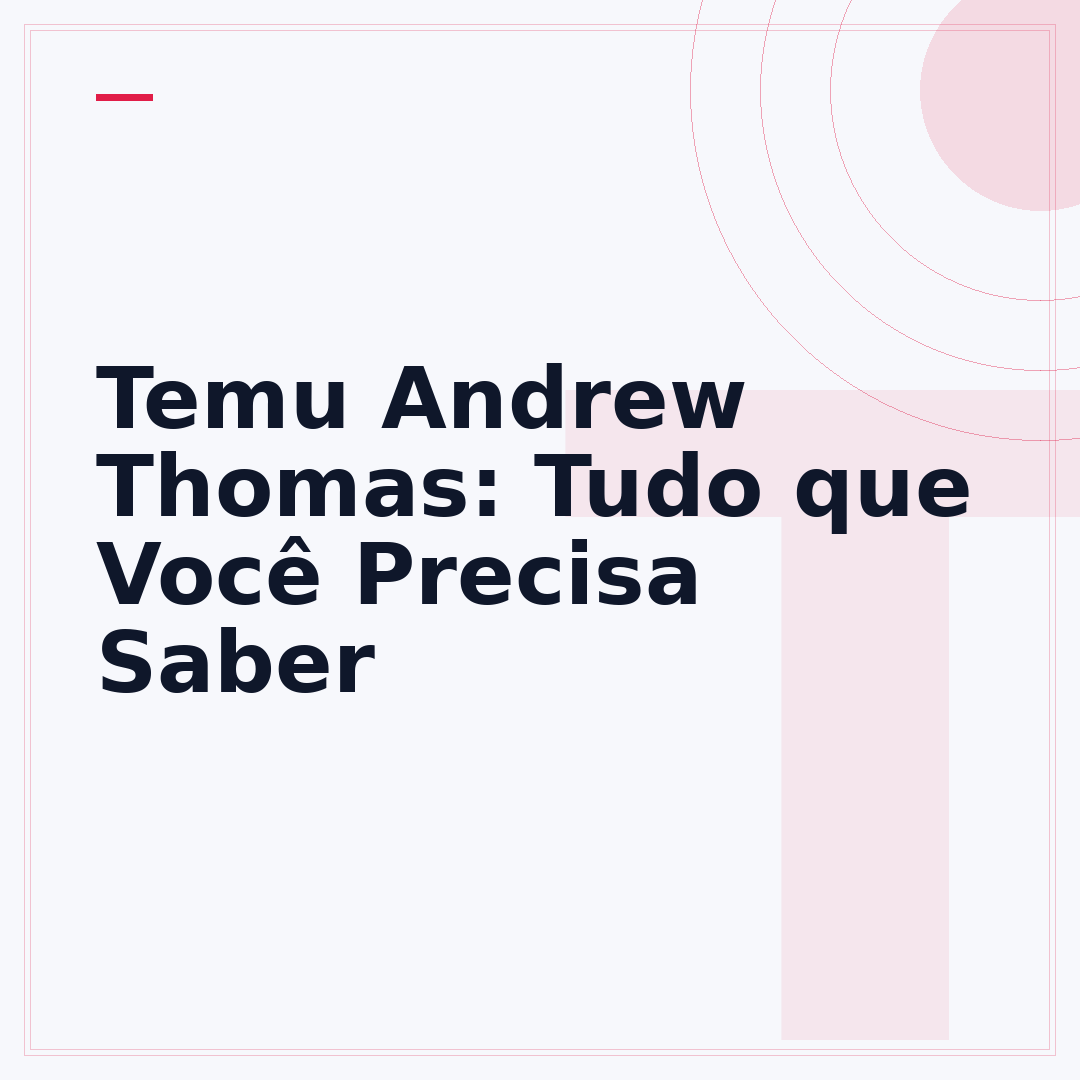 Temu Andrew Thomas: Tudo que Você Precisa Saber