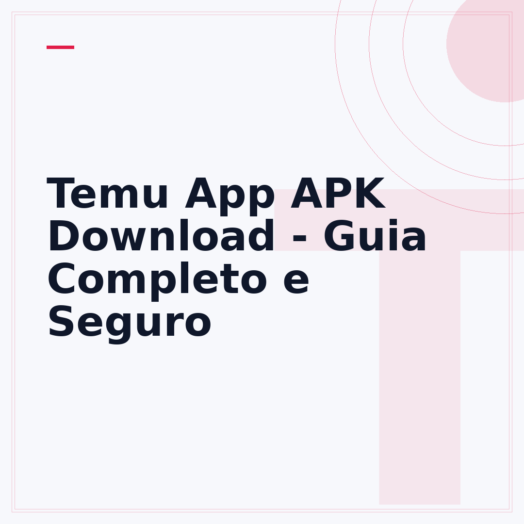 Temu App APK Download - Guia Completo e Seguro