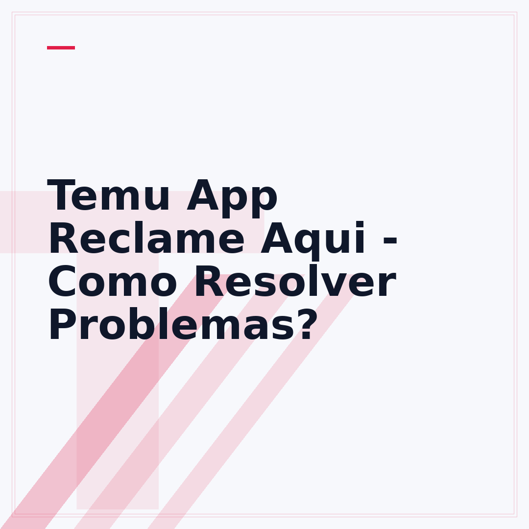 Temu App Reclame Aqui - Como Resolver Problemas?