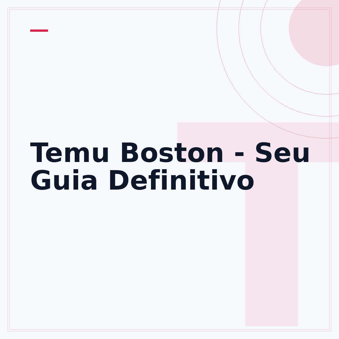 Temu Boston - Seu Guia Definitivo