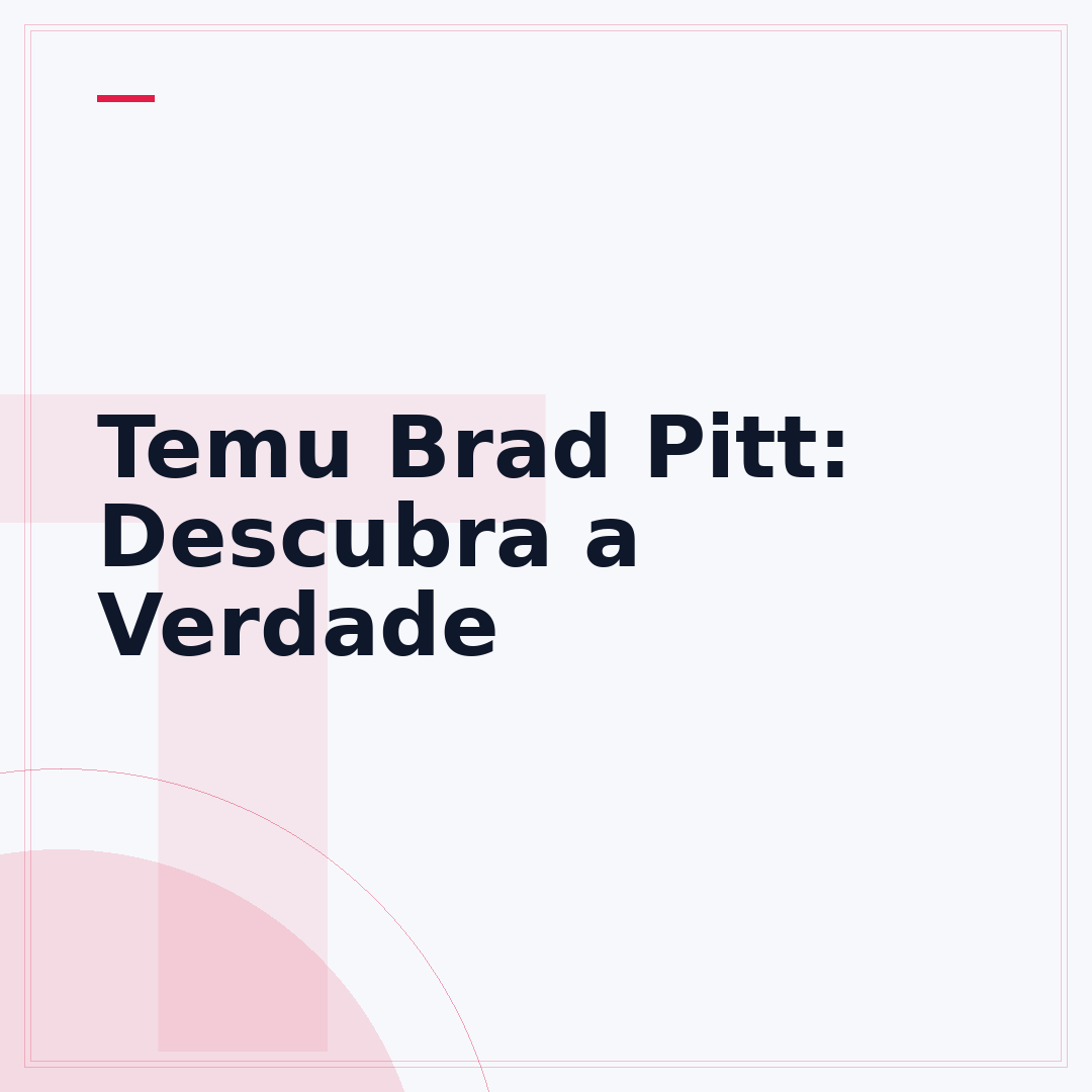 Temu Brad Pitt: Descubra a Verdade