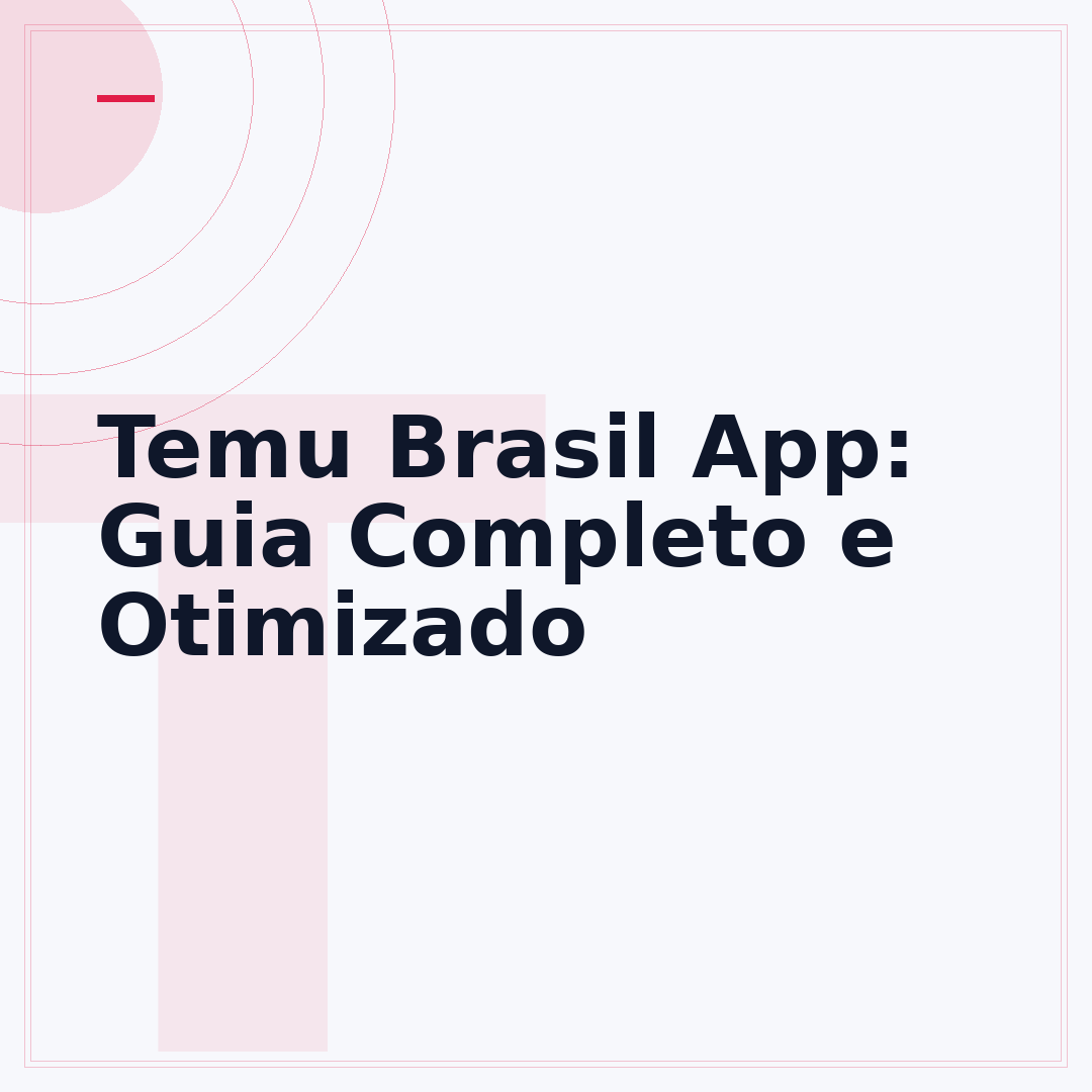 Temu Brasil App: Guia Completo e Otimizado