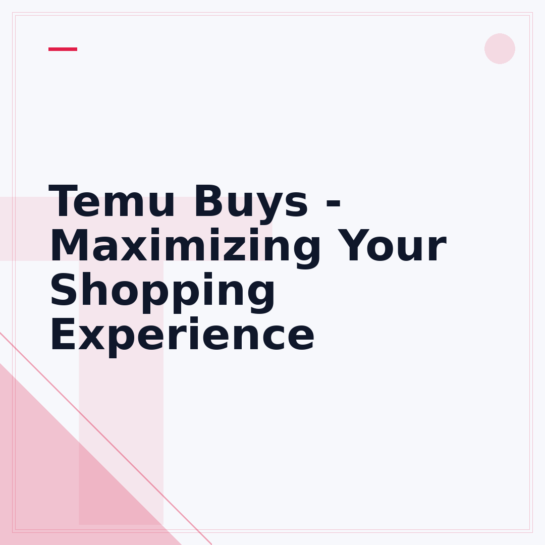 Temu Buys - Maximizing Your Shopping Experience