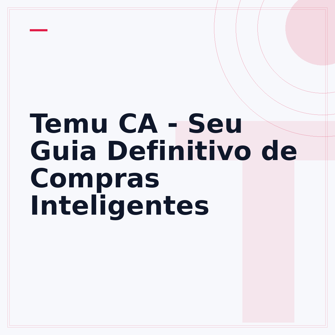 Temu CA - Seu Guia Definitivo de Compras Inteligentes
