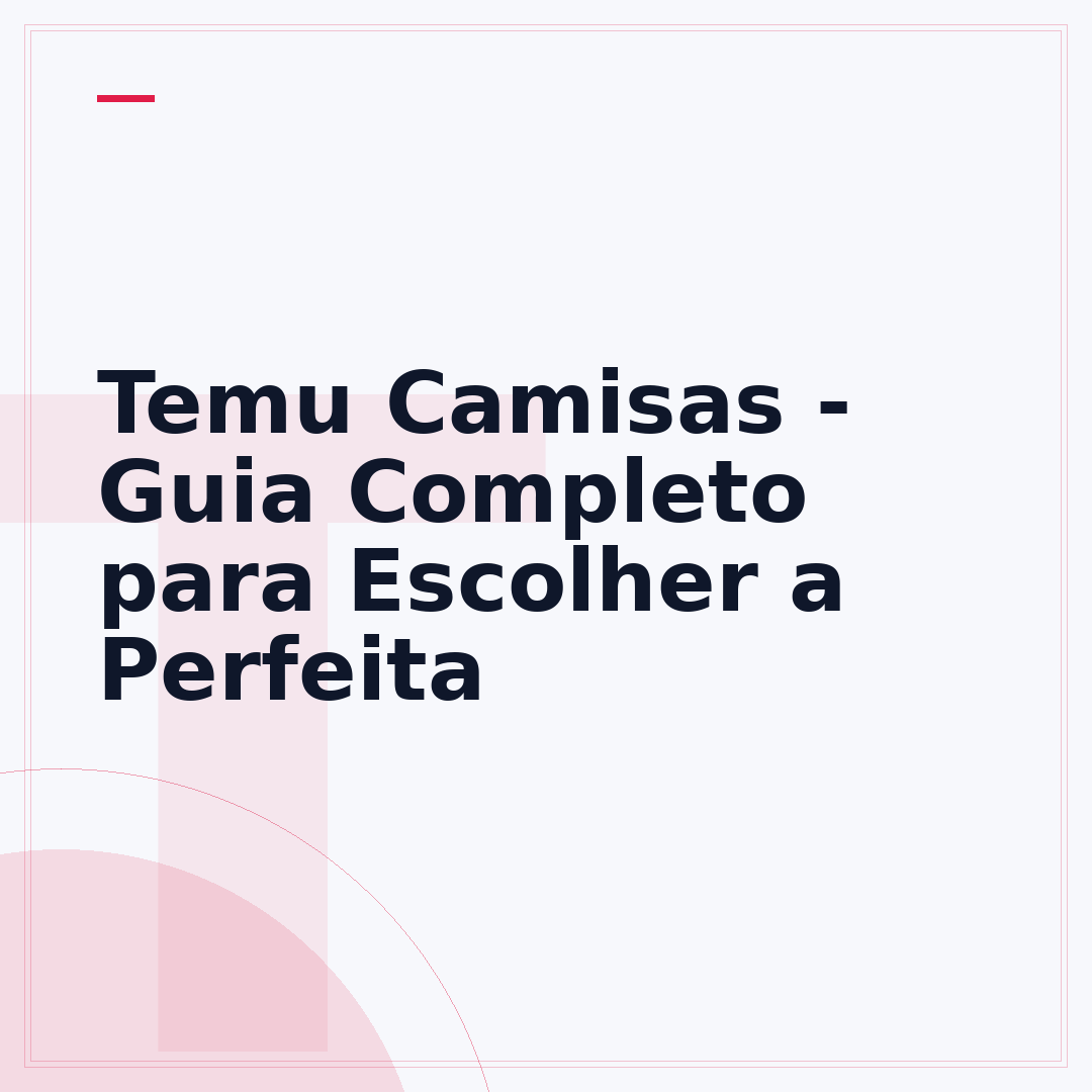Temu Camisas - Guia Completo para Escolher a Perfeita