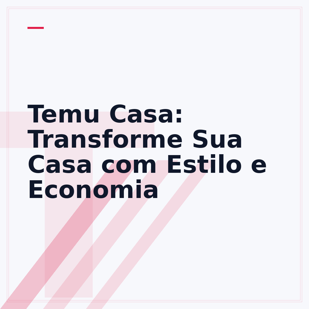 Temu Casa: Transforme Sua Casa com Estilo e Economia