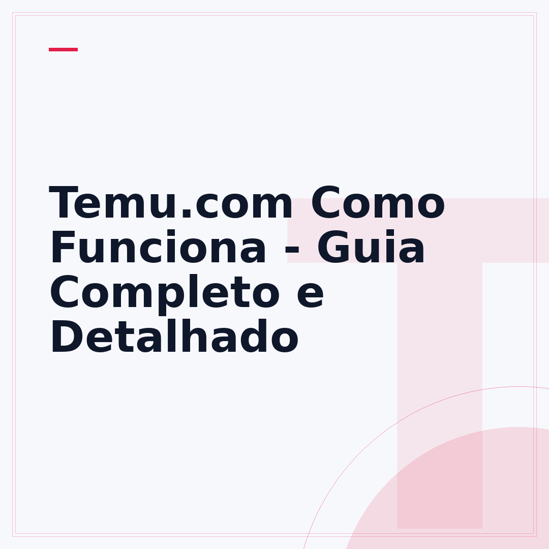 Temu.com Como Funciona - Guia Completo e Detalhado