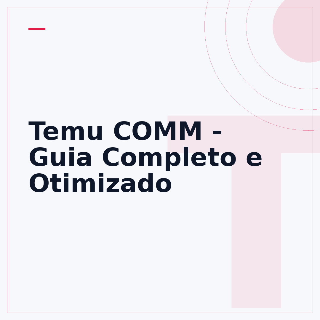 Temu COMM - Guia Completo e Otimizado