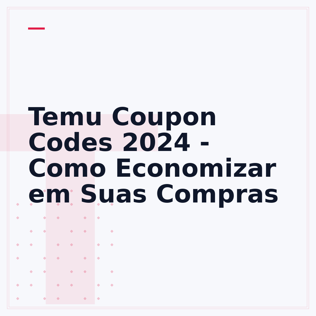 Temu Coupon Codes 2024 - Como Economizar em Suas Compras