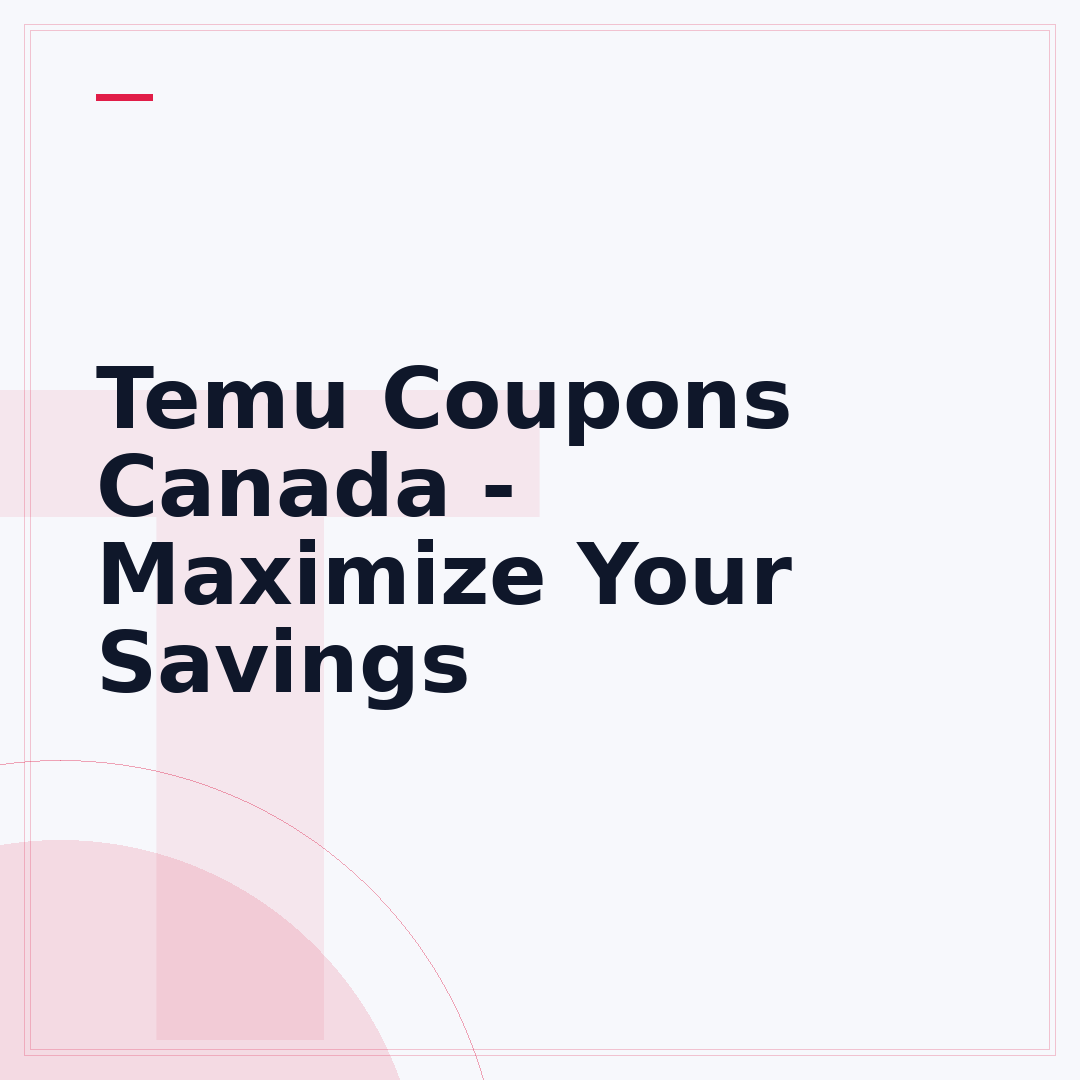 Temu Coupons Canada - Maximize Your Savings