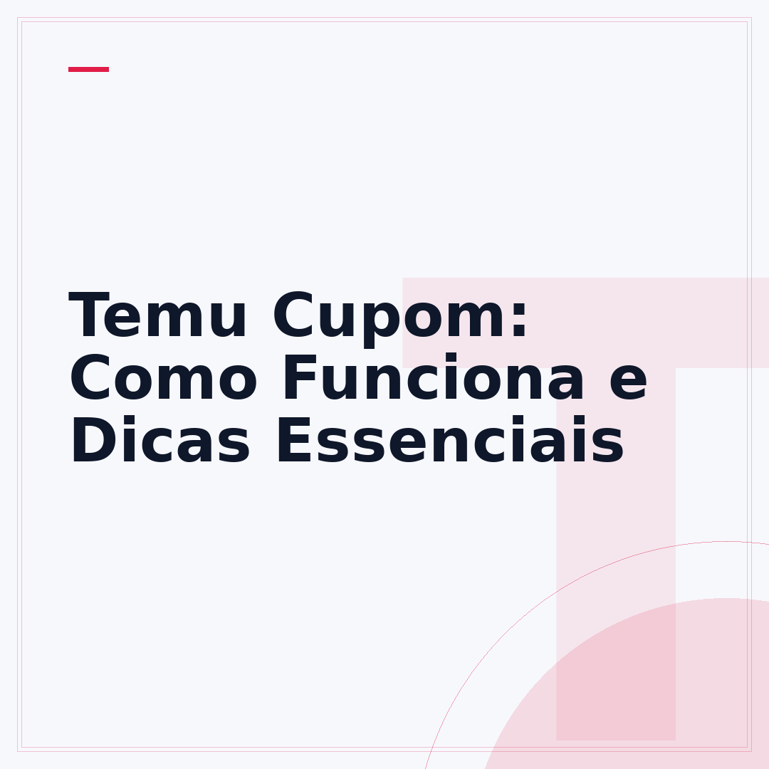 Temu Cupom: Como Funciona e Dicas Essenciais