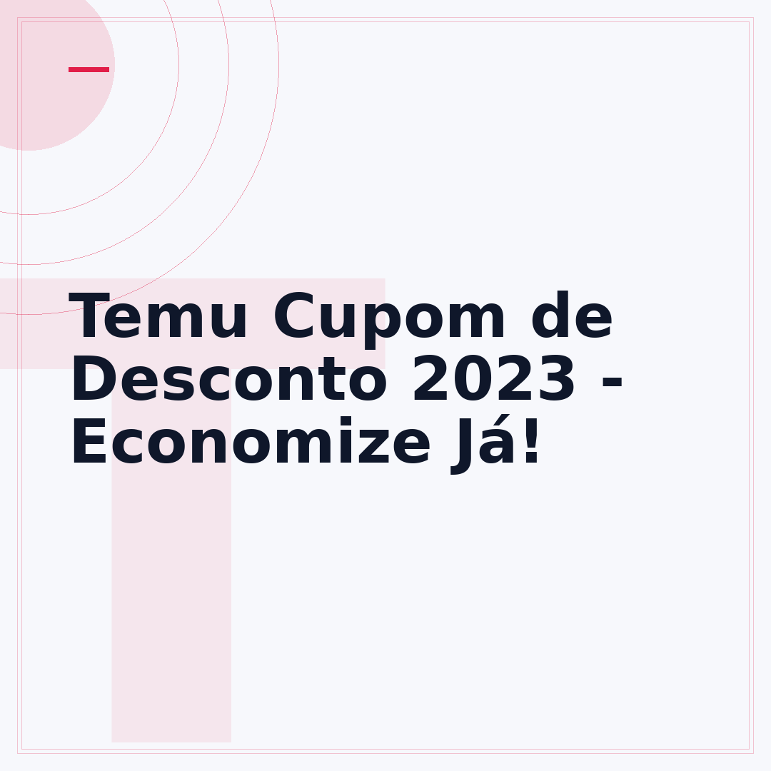 Temu Cupom de Desconto 2023 - Economize Já!