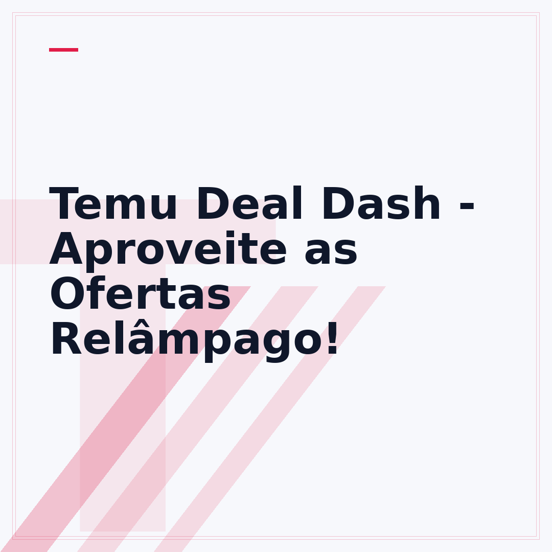 Temu Deal Dash - Aproveite as Ofertas Relâmpago!