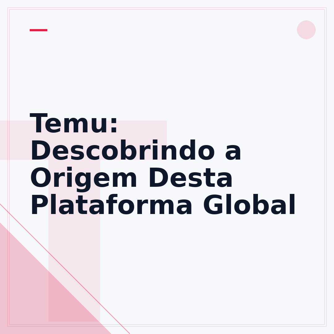 Temu: Descobrindo a Origem Desta Plataforma Global