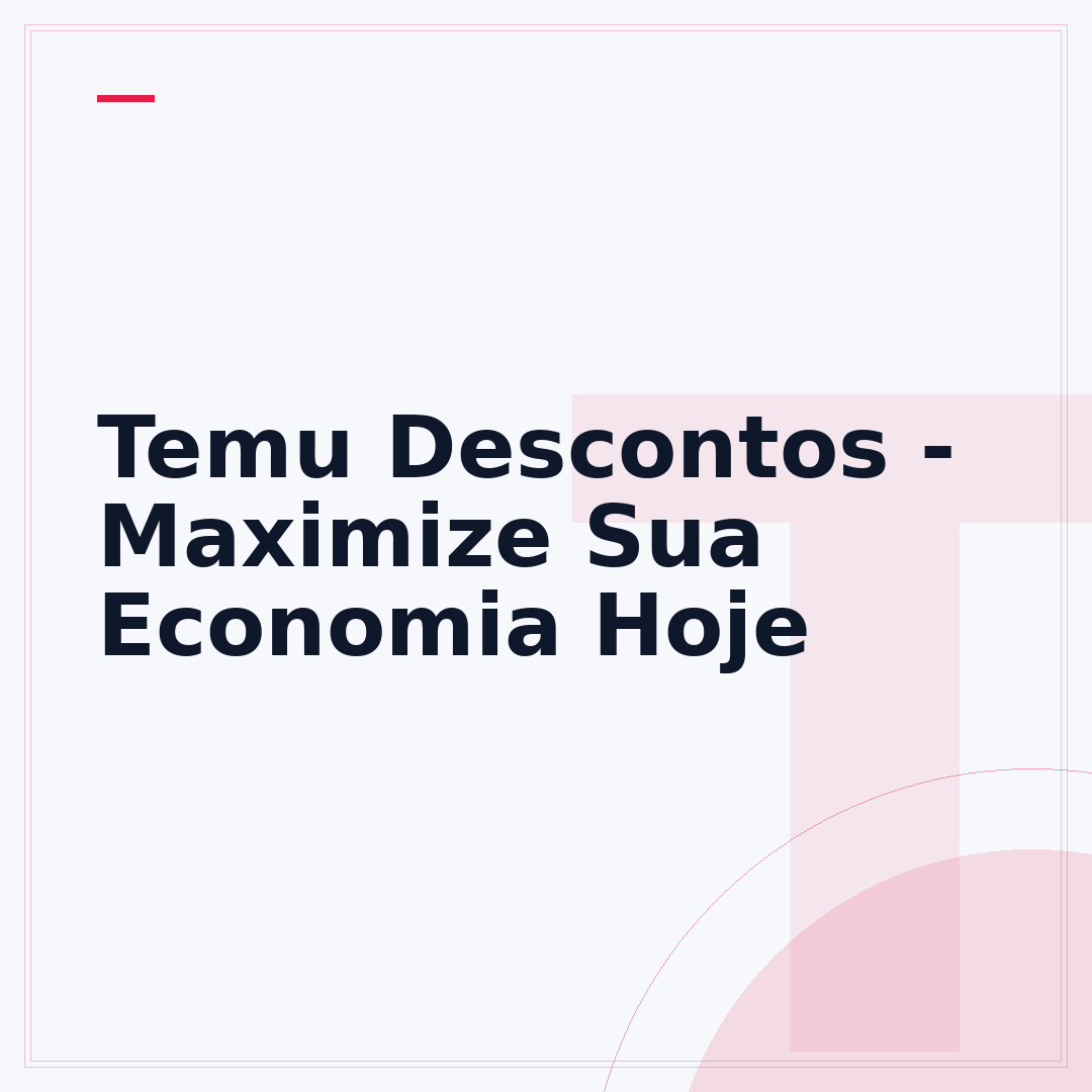 Temu Descontos - Maximize Sua Economia Hoje