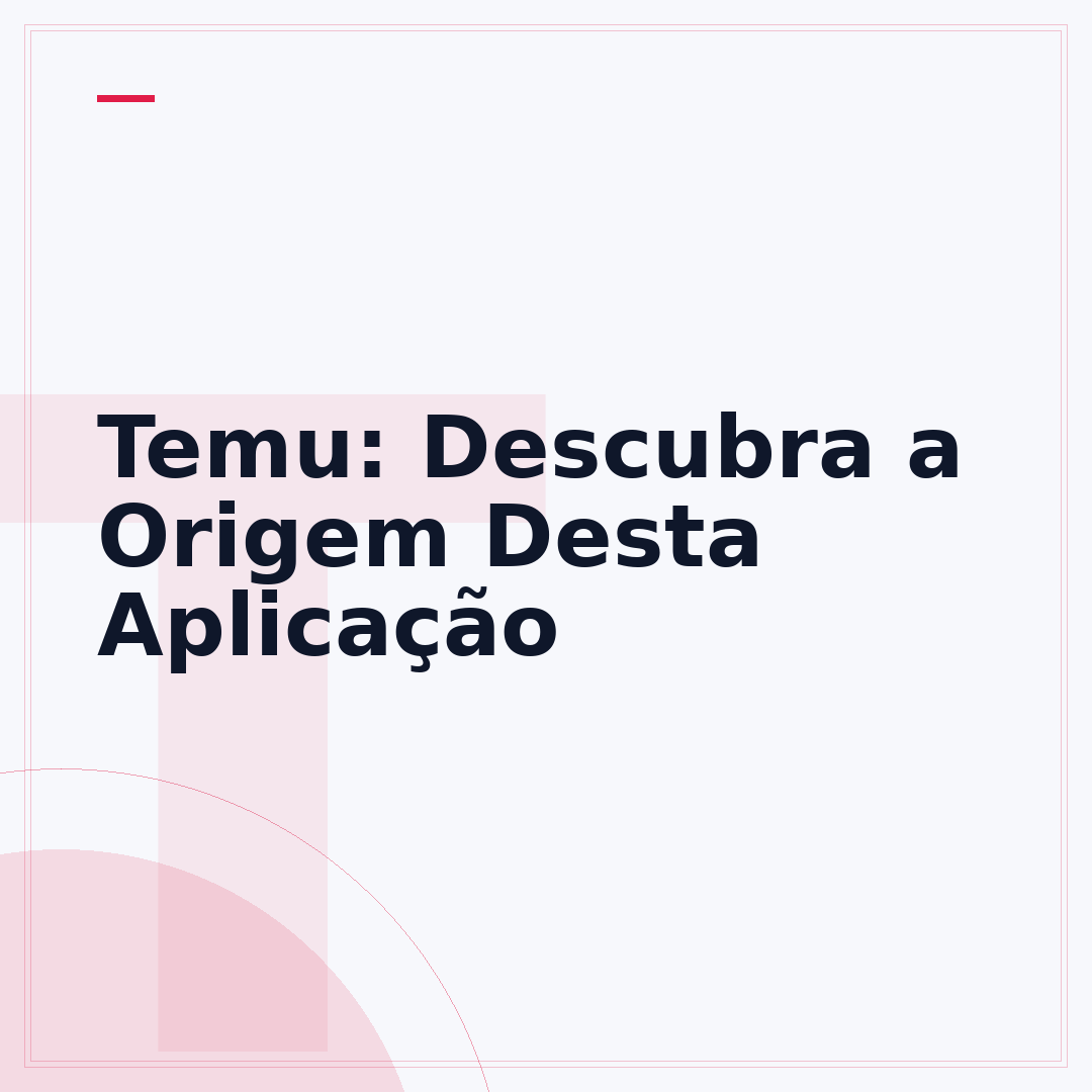 Temu: Descubra a Origem Desta Aplicação