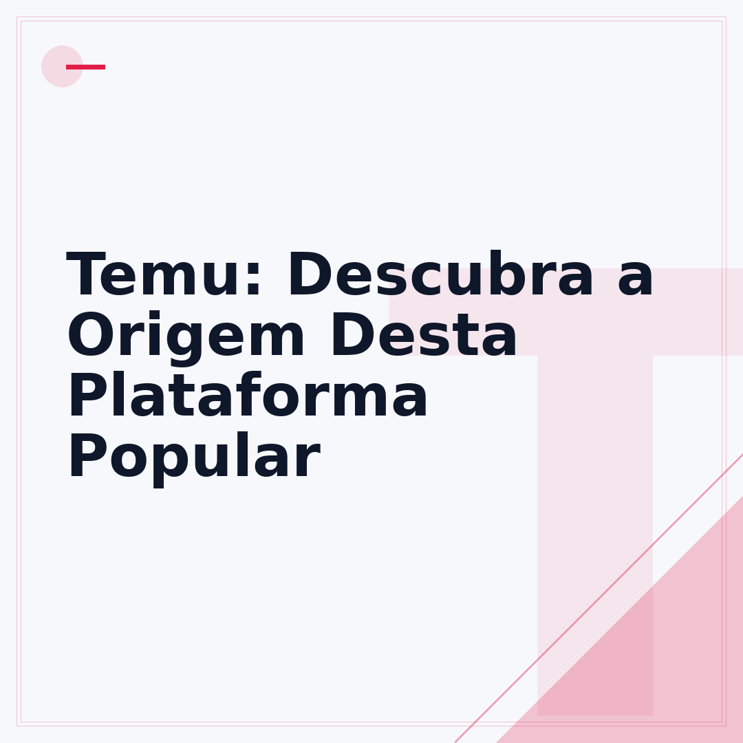 Temu: Descubra a Origem Desta Plataforma Popular