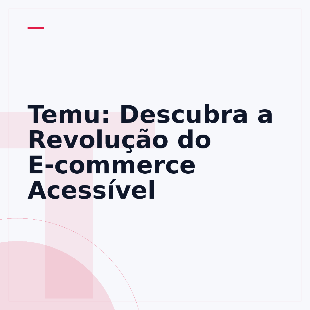 Temu: Descubra a Revolução do E-commerce Acessível