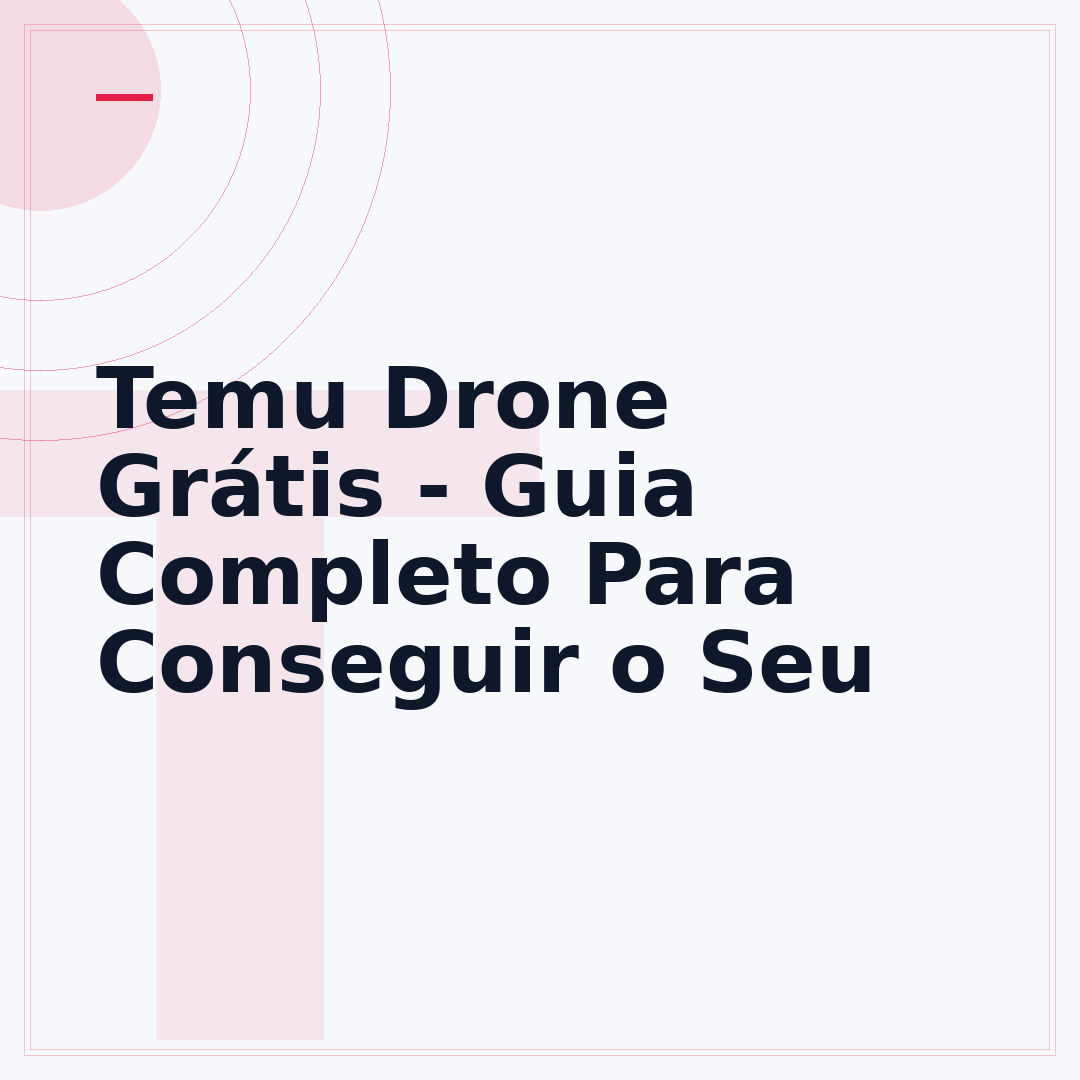 Temu Drone Grátis - Guia Completo Para Conseguir o Seu