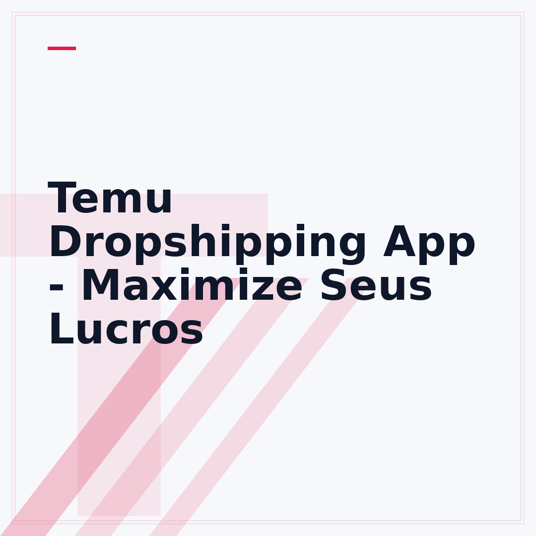 Temu Dropshipping App - Maximize Seus Lucros