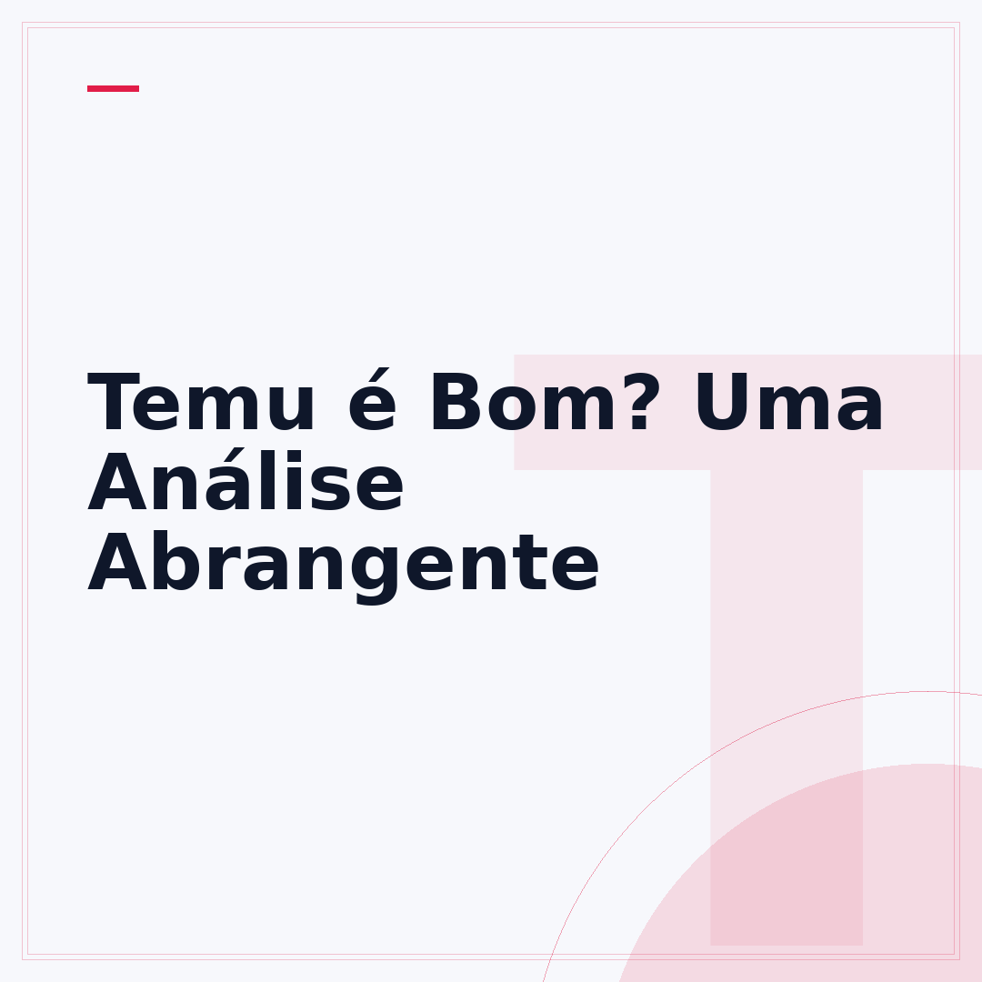 Temu é Bom? Uma Análise Abrangente