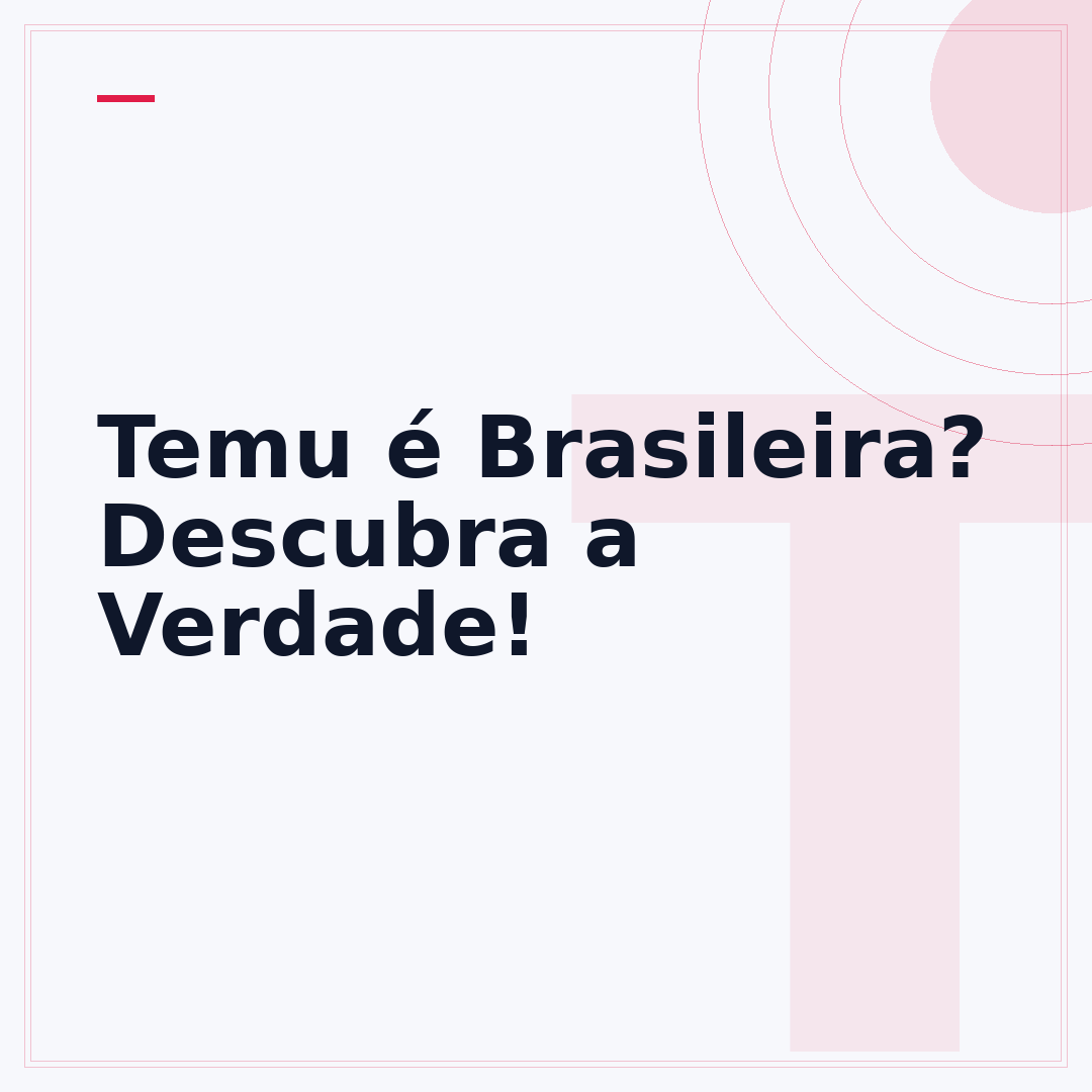 Temu é Brasileira? Descubra a Verdade!