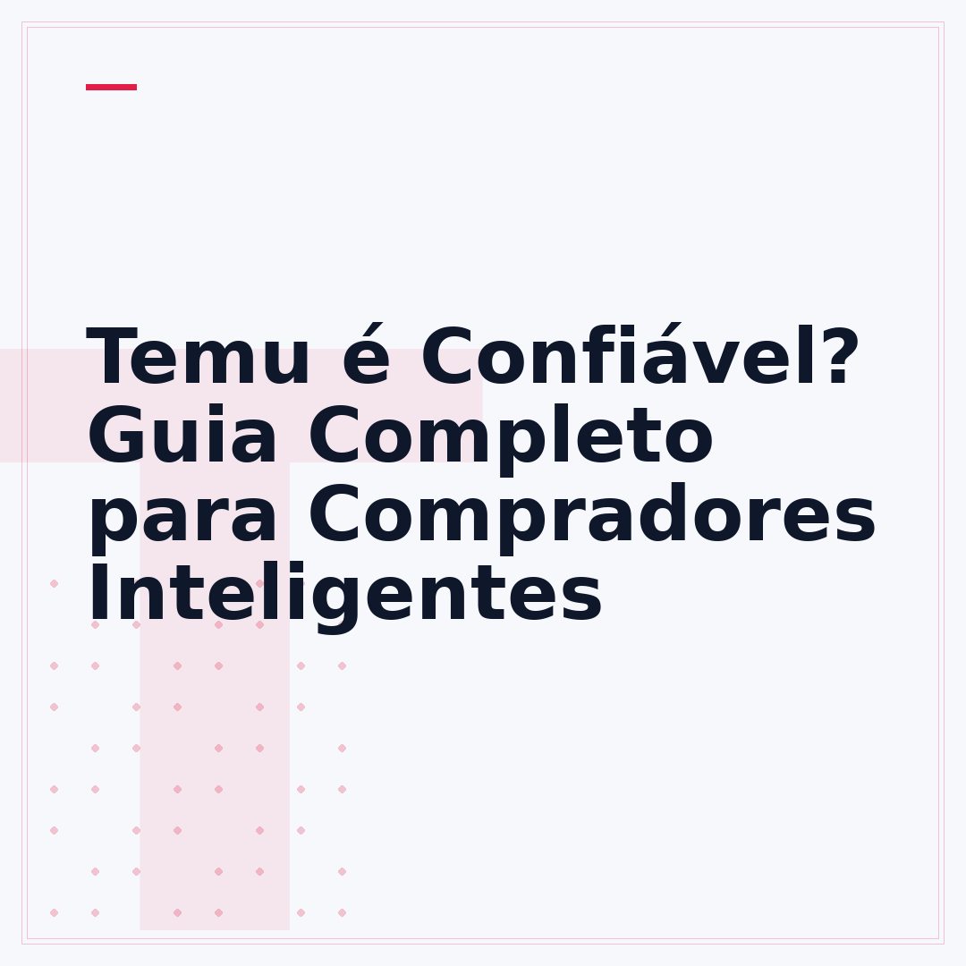 Temu é Confiável? Guia Completo para Compradores Inteligentes