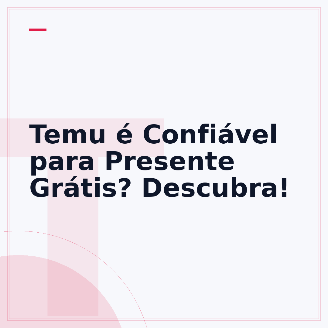 Temu é Confiável para Presente Grátis? Descubra!