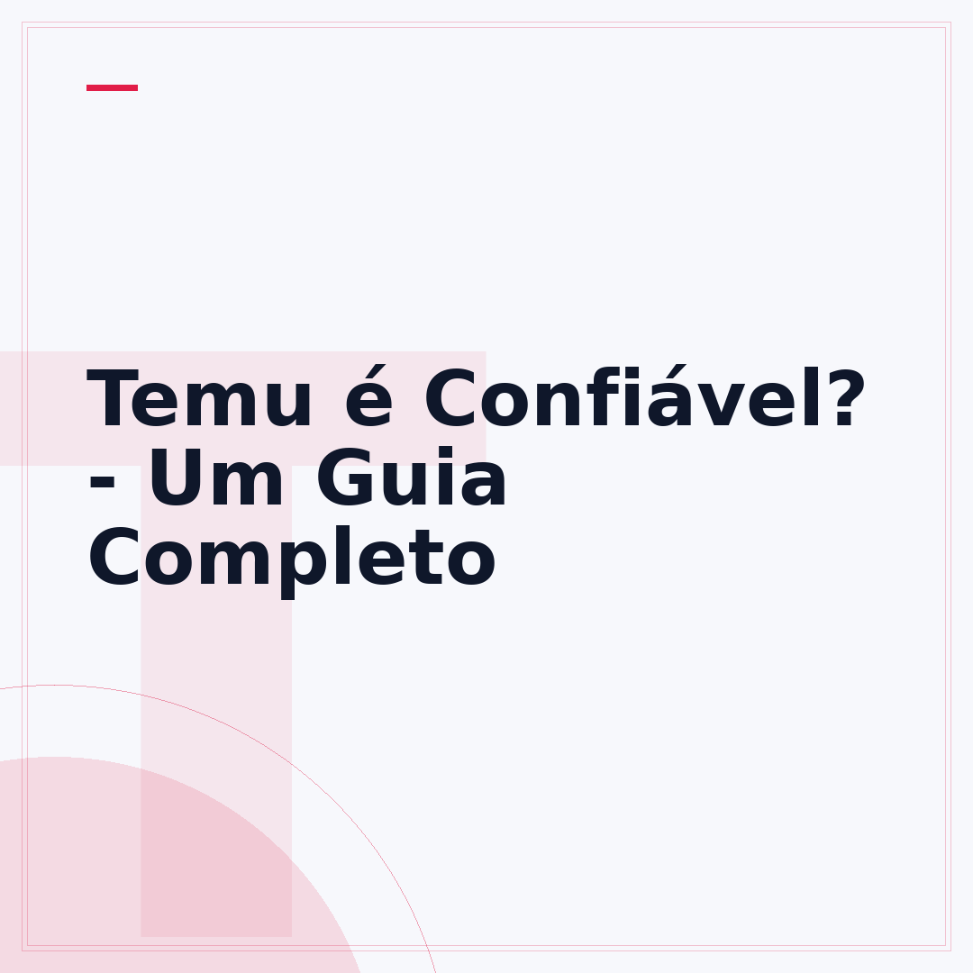Temu é Confiável? - Um Guia Completo