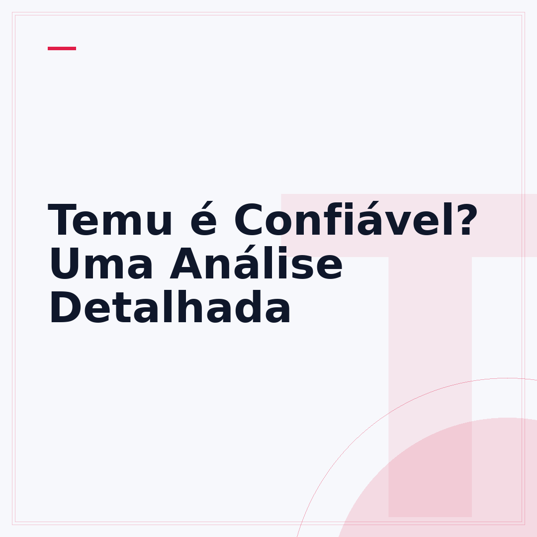Temu é Confiável? Uma Análise Detalhada