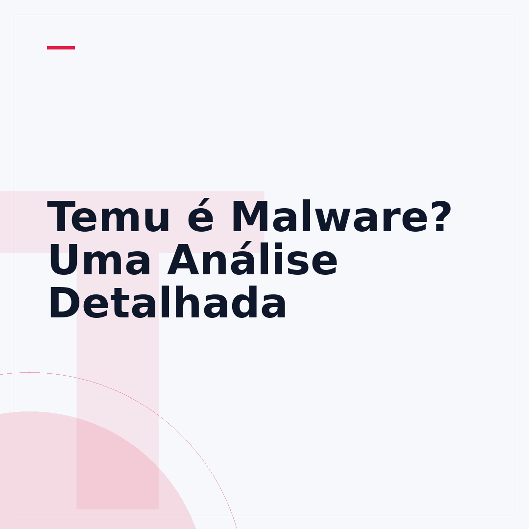 Temu é Malware? Uma Análise Detalhada