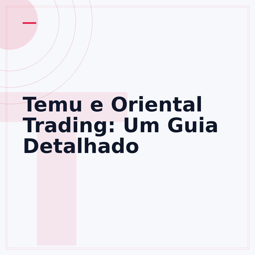Temu e Oriental Trading: Um Guia Detalhado