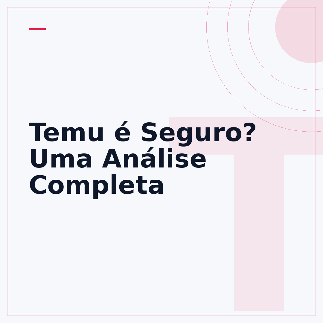 Temu é Seguro? Uma Análise Completa