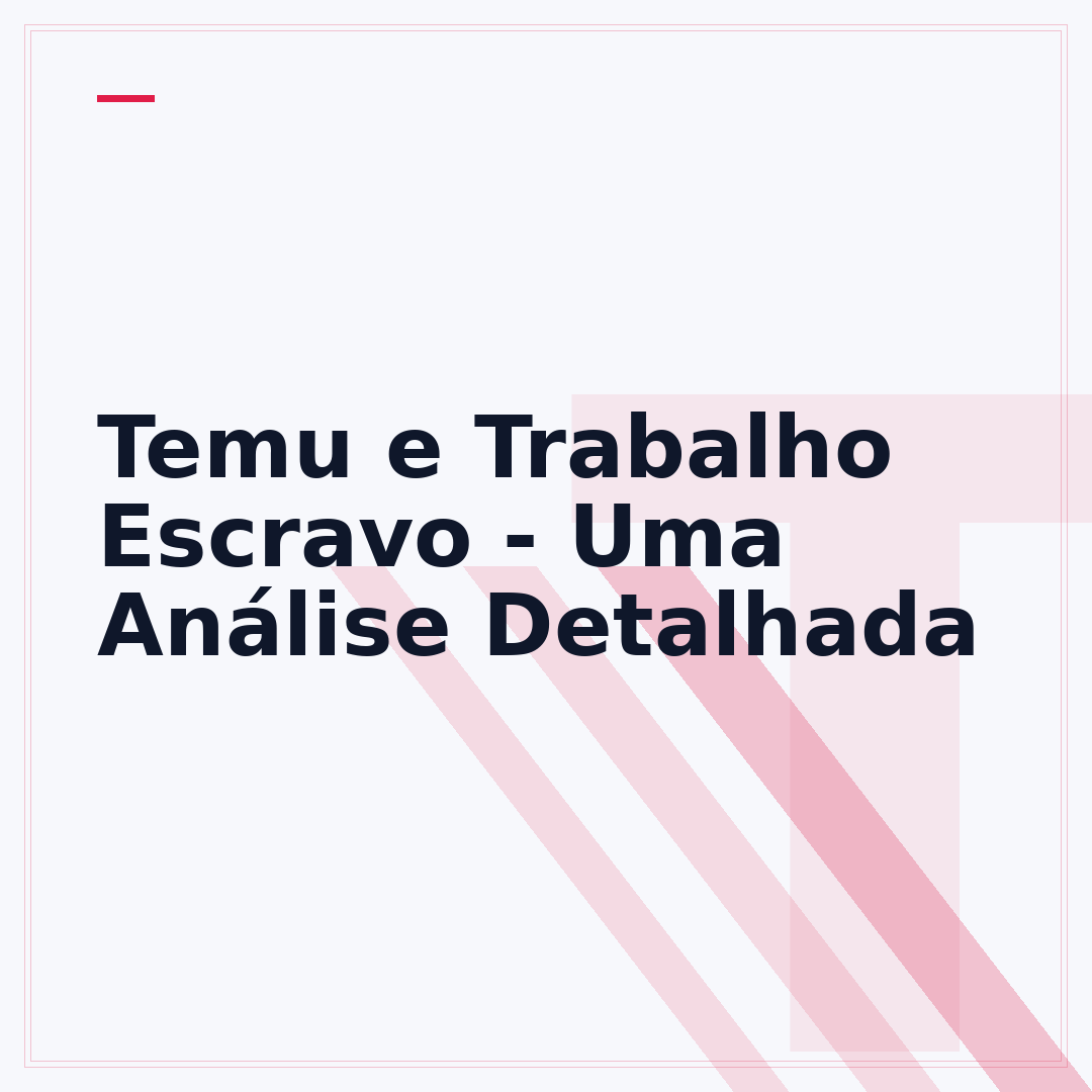 Temu e Trabalho Escravo - Uma Análise Detalhada